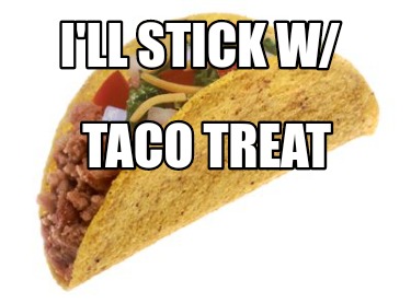 ill-stick-w-taco-treat