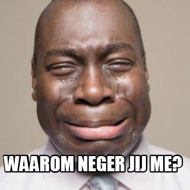 waarom-neger-jij-me