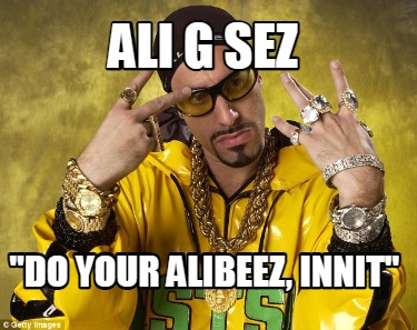 ali-g-sez-do-your-alibeez-innit