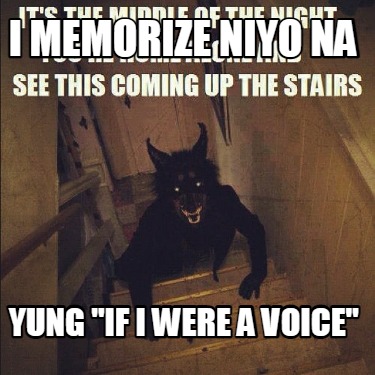 i-memorize-niyo-na-yung-if-i-were-a-voice