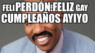 Meme Creator Funny Feliz D A Del Orgullo Gay Perd N Feliz Cumplea Os Ayiyo Meme Generator At