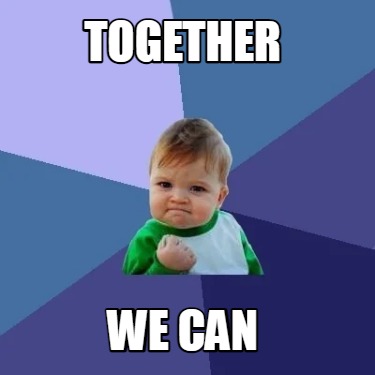 Meme Creator - Funny Together we can Meme Generator at MemeCreator.org!