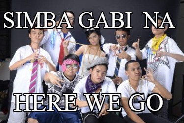 simba-gabi-na-here-we-go