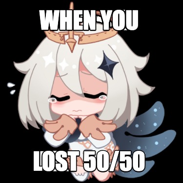 when-you-lost-5050