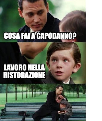 Meme Creator Funny Cosa Fai A Capodanno Lavoro Nella Ristorazione