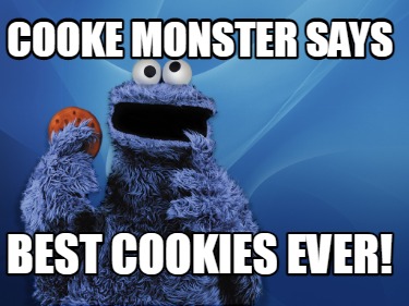 Meme Creator - Funny Cooke Monster says Best Cookies ever! Meme ...