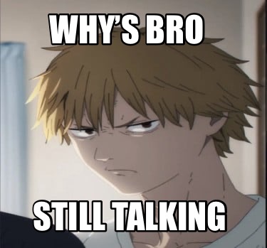 whys-bro-still-talking