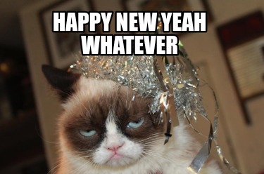 Meme Creator - Funny Happy new yeah whatever Meme Generator at ...