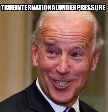 Meme Creator Funny Trueinternationalunderpressure Meme Generator At Memecreator Org