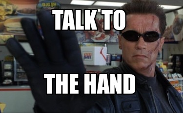 talk to the hand terminator