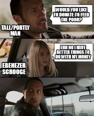 Meme Creator - Funny would you like to donate to feed the poor? ehh no ...