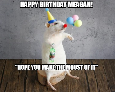 Meme Creator - Funny Happy Birthday Meagan! 