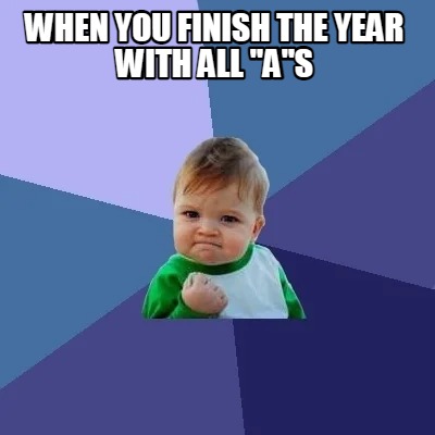 Meme Creator - Funny When You Finish the Year With All 