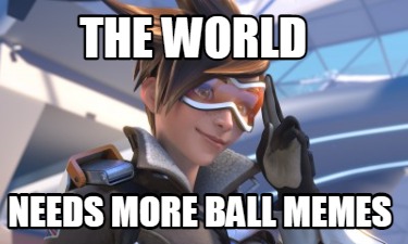 the-world-needs-more-ball-memes