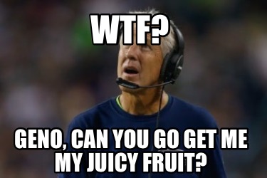 wtf-geno-can-you-go-get-me-my-juicy-fruit