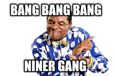 bang-bang-bang-niner-gang6