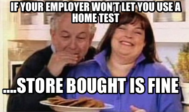 if-your-employer-wont-let-you-use-a-home-test-.store-bought-is-fine