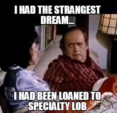 i-had-the-strangest-dream...-i-had-been-loaned-to-specialty-lob