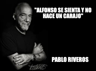 Meme Creator Funny Alfonso Se Sienta Y No Hace Un Carajo Pablo