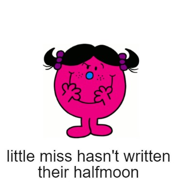 Meme Creator - Funny little miss hasn't written their halfmoon Meme ...