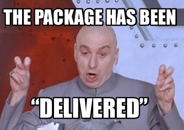 Meme Creator - Funny The Package Has Been “Delivered” Meme Generator at ...