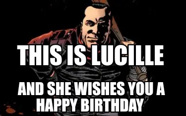 and-she-wishes-you-a-happy-birthday-this-is-lucille