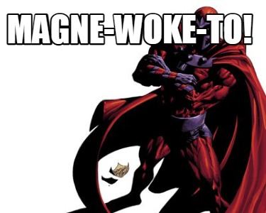 magne-woke-to
