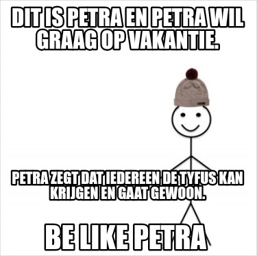 Meme Creator Funny Dit Is Petra En Petra Wil Graag Op Vakantie Petra