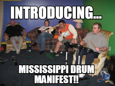 introducing...-mississippi-drum-manifest