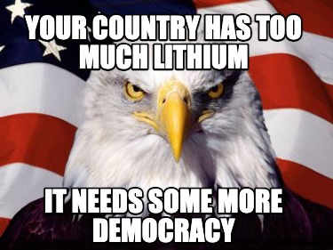 Meme Creator - Funny Your Country Has Too Much Lithium It needs some ...