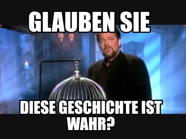 Meme Creator - Funny Glauben sie Diese Geschichte ist wahr? Meme ...