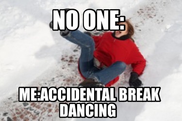 no-one-meaccidental-break-dancing