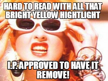 hard-to-read-with-all-that-bright-yellow-hightlight-i.p.-approved-to-have-it-rem