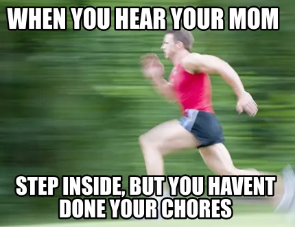 Meme Creator - Funny when you hear your mom step inside, but you havent ...