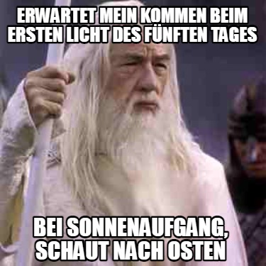 Meme Creator Funny Erwartet Mein Kommen Beim Ersten Licht Des F Nften