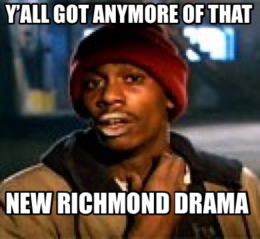 yall-got-anymore-of-that-new-richmond-drama