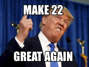 Meme Creator - Funny Make 22 Great again Meme Generator at MemeCreator.org!