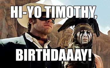 hi-yo-timothy-birthdaaay