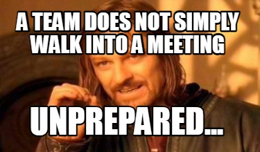 Meme Creator - Funny A team does not simply walk into a meeting ...