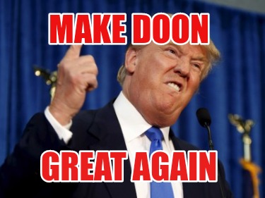 Meme Creator - Funny MAKE DOON Great AGAIN Meme Generator at ...