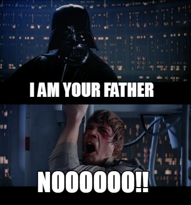 Meme Creator - Funny I am your father Meme Generator at MemeCreator.org!