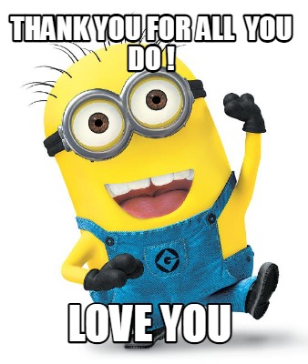 Meme Creator - Funny Thank You for all you do ! Love you Meme Generator ...