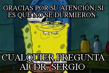 Meme Creator Funny Gracias por su atención Cualquier duda con el dr Altamirano Meme Generator