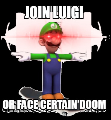 join-luigi-or-face-certain-doom