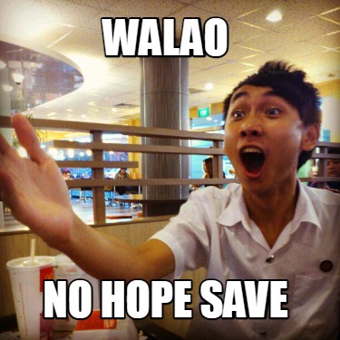 walao-no-hope-save