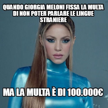 Meme Creator Funny Quando Giorgia Meloni Fissa La Multa Di Non Poter Parlare Le Lingue