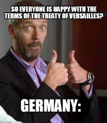 Meme Creator - Funny So everyone is happy with the terms of the treaty ...