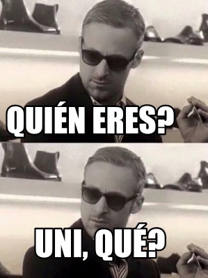 Meme Creator - Funny Quién eres? Uni, qué? Meme Generator at ...