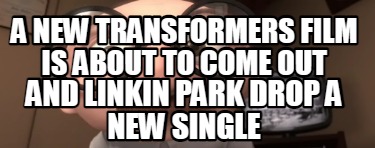 a-new-transformers-film-is-about-to-come-out-and-linkin-park-drop-a-new-single
