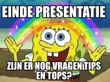 Meme Creator Funny Einde Presentatie Zijn Er Nog Vragen Tips En Tops Meme Generator At